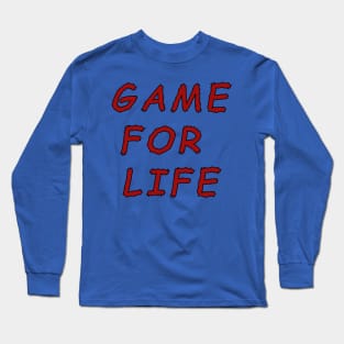 Game for life typography Long Sleeve T-Shirt